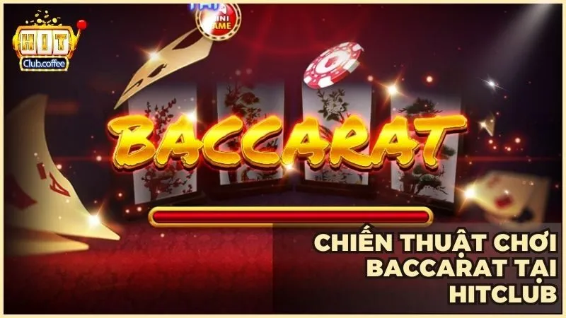 Baccarat tại HITCLUB | Chiến thuật hiệu quả, thắng dễ dàng