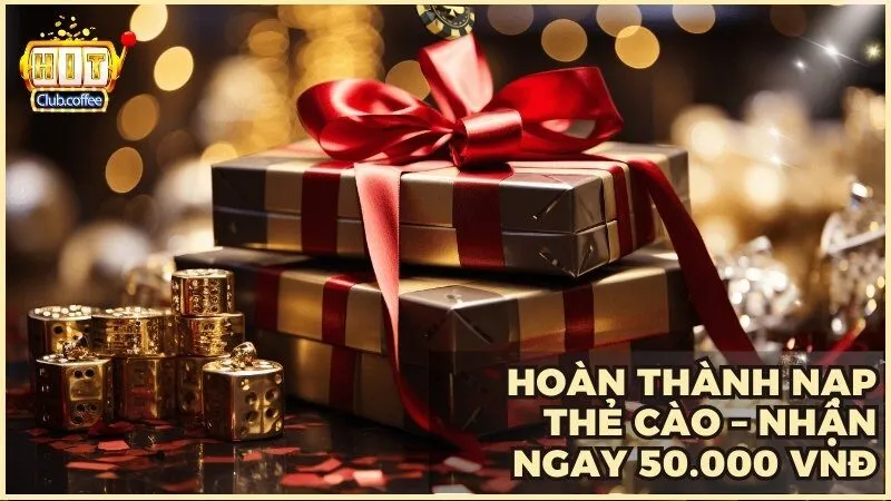 Hoàn Thành Nạp Thẻ Cào tại HITCLUB – Nhận ngay 50.000 VNĐ