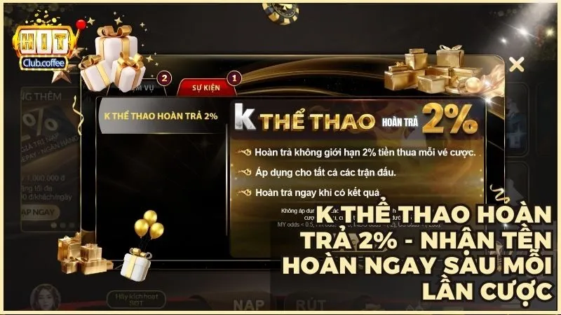 K Thể Thao hoàn trả 2% - Nhận tền hoàn ngay sau mỗi lần cược