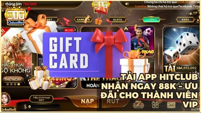 Tải app Hitclub nhận ngay 88K – Ưu đãi cho thành viên VIP