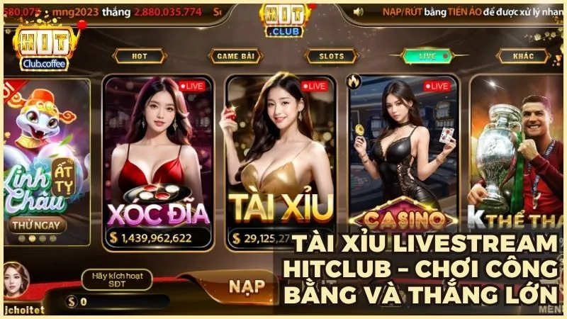Tài xỉu livestream HITCLUB – Chơi công bằng và thắng lớn