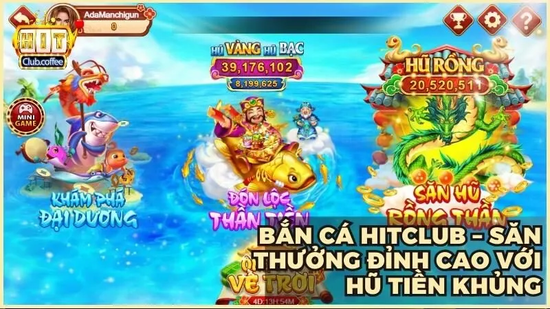 Bắn cá HitClub – Săn thưởng đỉnh cao, nhận quà cực khủng