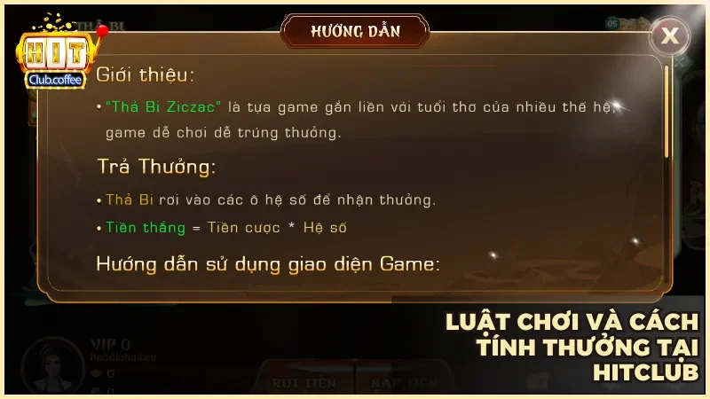 Thả bi Zic Zac tại HITCLUB trải nghiệm đơn giản mà cực kỳ lôi cuốn 3 Người chơi nhận thưởng khi viên bi rơi vào ô có hệ số và tiền thắng được tính theo công thức cược nhân hệ số